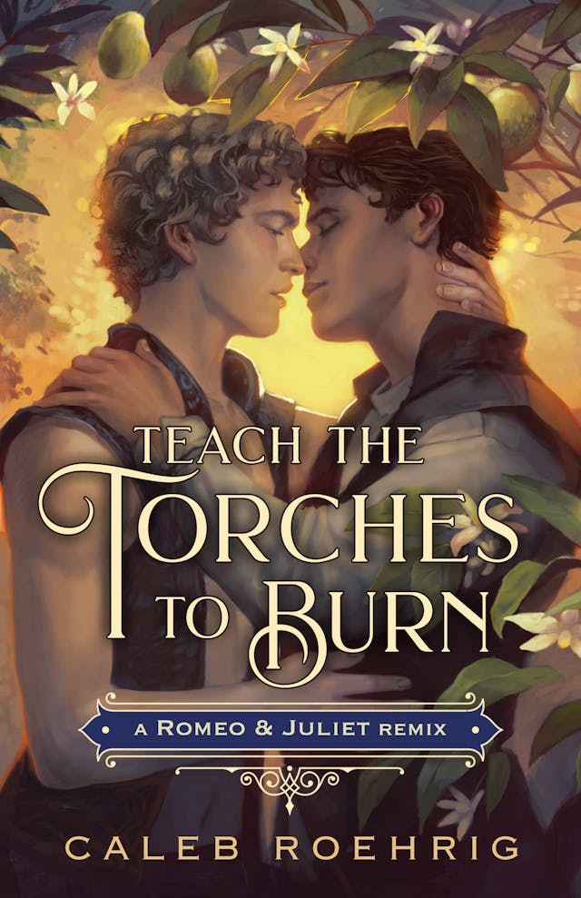 Teach the Torches to Burn: A Romeo & Juliet Remix (Remixed Classics, 7)
